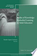 Bodies of Knowledge: Embodied Learning in Adult Education