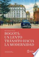 Bogotá: un lento tránsito hacia la modernidad