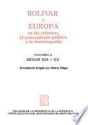 Bolívar y Europa en las crónicas, el pensamiento político y la historiografía: Siglos XIX y XX