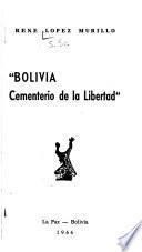 Bolivia, cemetario de la libertad