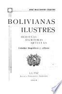 Bolivianas ilustres; heroinas, escritoras, artistas