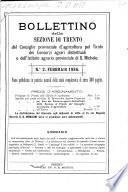 Bollettino della Sezione di Trento del Consiglio Provinciale d'Agricoltura pel Tirolo dei consorzi agrari distrettuali e dell'Istituto Agrario Provinciale di S. Michele