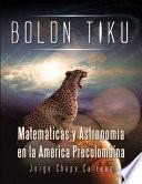 Bolon Tiku: Matematicas y Astronomia En La America Precolombina