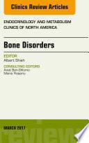 Bone Disorders, An Issue of Endocrinology and Metabolism Clinics of North America