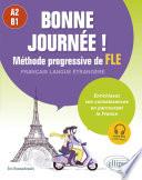 Bonne journée ! Méthode progressive de FLE (Français langue étrangère) A2-B1