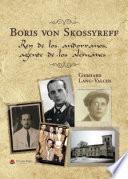 Boris von Skossyreff. Rey de los andorranos, agente de los alemanes