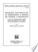 Bosquejo histórico de la agregación a México de Chiapas y Soconusco