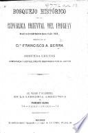 Bosquejo histórico de la República Oriental del Uruguay ... Segunda edicion, aumentada, etc
