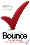 Bounce: The Myth of Talent and the Power of Practice
