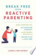 Break Free from Reactive Parenting