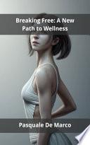 Breaking Free: A New Path to Wellness