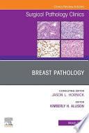 Breast Pathology, An Issue of Surgical Pathology Clinics, E-Book