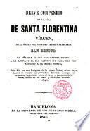 Breve compendio de la vida de Santa Florentina Virgen, de la Orden del Glorioso Padre y Patriarca San Benito