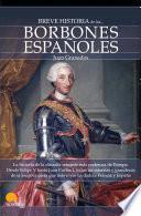 Breve historia de los Borbones españoles
