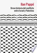 Breve historia del conflicto entre Israel y Palestina