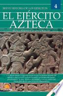 Breve historia del Ejército Azteca