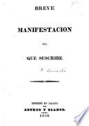 Breve manifestacion del que suscribe (S. Camacho). (Documentos justificativos.) [In defence of his political conduct.]