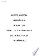 Breve noticia histórica sobre los primitivos habitantes de la provincia de Córdoba