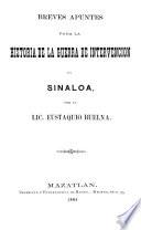 Breves apuntes para la historia de la guerra de intervencion en Sinaloa