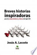 Breves historias inspiradoras para los emprendedores y líderes del siglo XXI