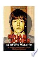 Brian Jones, el Stone maldito : la historia desconocida de los Rolling Stones