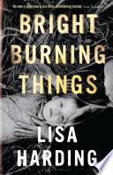 Bright Burning Things