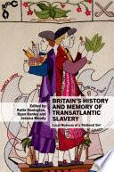 Britain's History and Memory of Transatlantic Slavery