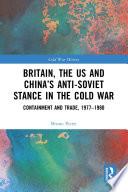 Britain, the US and China’s Anti-Soviet Stance in the Cold War