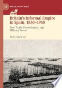 Britain’s Informal Empire in Spain, 1830-1950