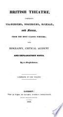 British theatre, comprising tragedies, comedies, operas, and farces; with biogr., critical account and notes, by an Englishman [O. Williams].