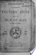 Broadbent's Visitor's Guide Through the Isle of Man, Etc