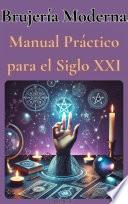 Brujería Moderna: Manual Práctico para el Siglo XXI