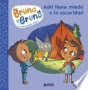 Bruna y Bruno 1 - Adri tiene miedo a la oscuridad