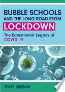 Bubble Schools and the Long Road from Lockdown