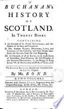 Buchanan's History of Scotland. In Twenty Books. ... The Second Edition, Revised and Corrected from the Latin Original, by Mr. Bond. In Two Volumes. ...