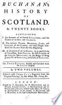 Buchanan's History of Scotland. In Twenty Books. ... The Third Edition, Revised and Corrected from the Latin Original. In Two Volumes. Adorned with Curious Cuts Engraven from the Original Paintings, by Mr. White, Mr. Vertue, &c