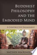 Buddhist Philosophy and the Embodied Mind