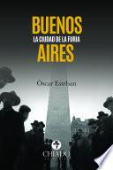 Buenos Aires. La ciudad de la furia