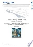 BUILD-TO-CORE. INVERTIR PARA RETENER PATRIMONIO INMOBILIARIO EN RENTA.