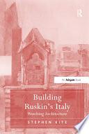 Building Ruskin's Italy