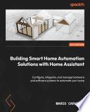Building Smart Home Automation Solutions with Home Assistant