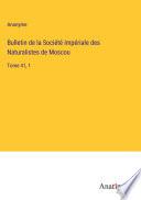 Bulletin de la Société Impériale des Naturalistes de Moscou