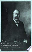 Bulletin of the International Bureau of the American Republics