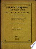 Bullettino meteorologico dell'Osservatorio del Collegio romano con corrispondenza e bibliografia per l'avanzamento della fisica terrestre