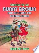 Bunny Brown And His Sister Sue Keeping Store
