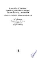 Burocracias penales, administración institucional de conflictos y ciudadanía
