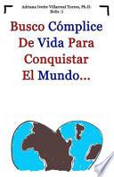 Busco Cómplice de Vida para Conquistar el Mundo