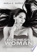 BUSINESS WOMAN ¿PORQUÉ UNA MUJER EN TU NEGOCIO?