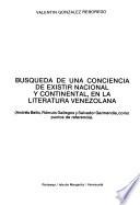 Búsqueda de una conciencia de existir nacional y continental, en la literatura venezolana