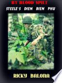 By Blood Spilt. Steele's Dien Bien Phu